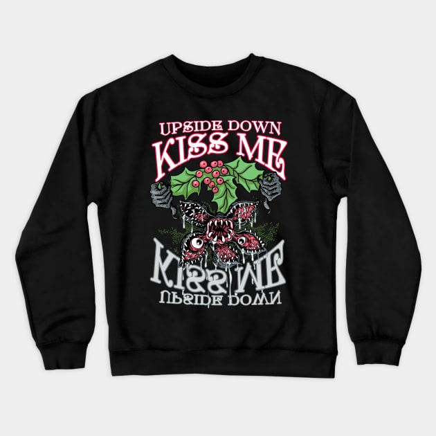 Upside Down Mistletoe Kiss Me Crewneck Sweatshirt by WeaselPop